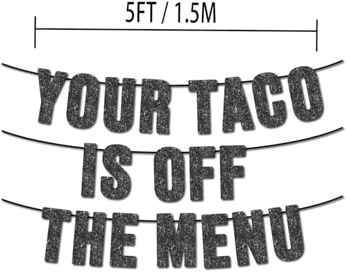 Pre-Strung Your Taco Is Off The Menu Black Glitter Banner
