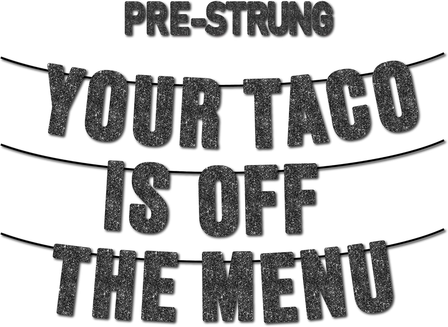 Pre-Strung Your Taco Is Off The Menu Black Glitter Banner