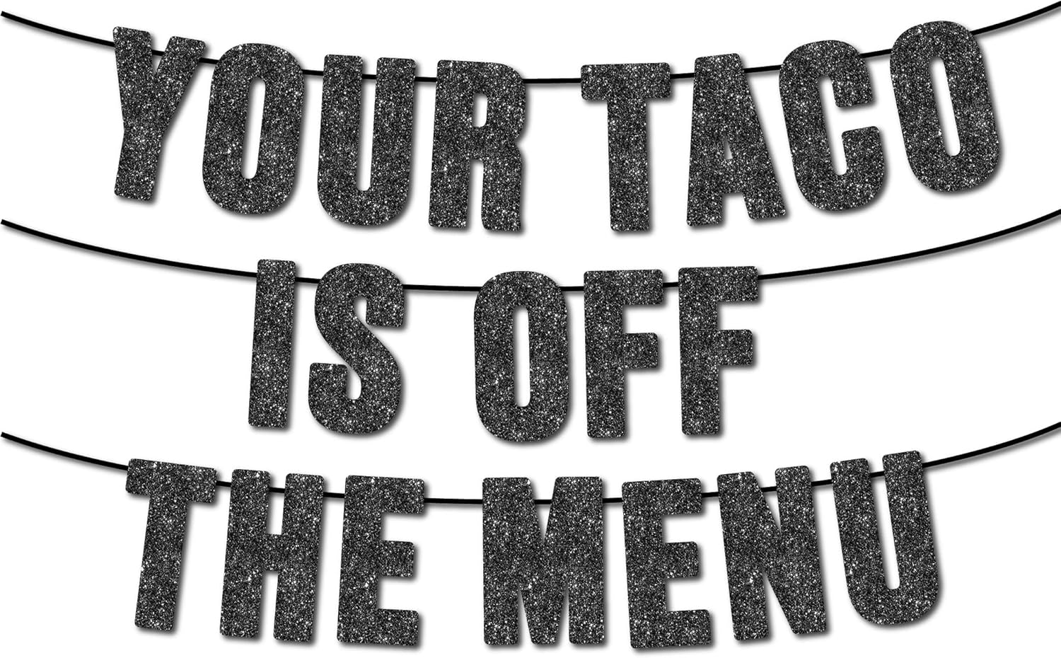 Pre-Strung Your Taco Is Off The Menu Black Glitter Banner